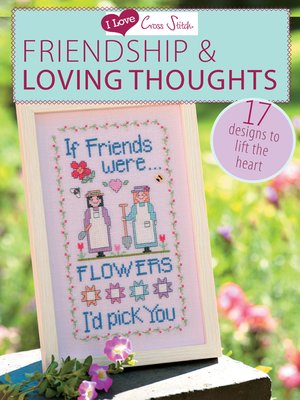 cover image of I Love Cross Stitch – Friendship & Loving Thoughts